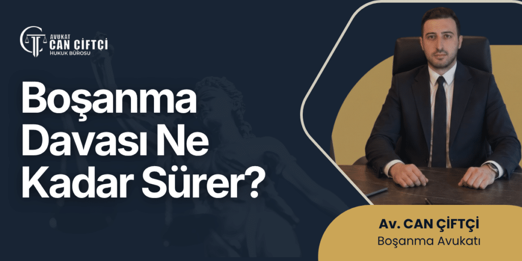 bosanma davasi ne kadar surer Boşanma Davası Ne Kadar Sürer?