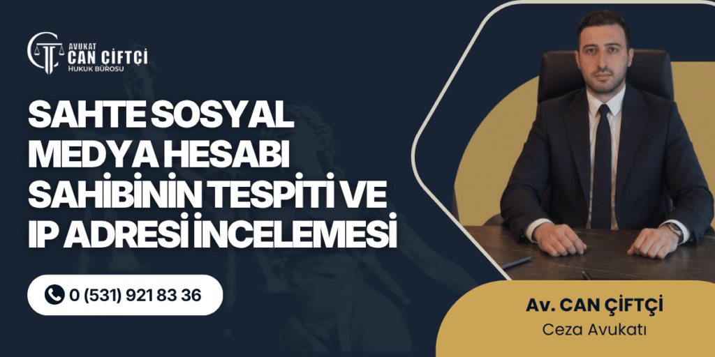 sahye sosyal medya hesabi sahibinin tespiti ve ip adresi incelenmesi Sahte Sosyal Medya Hesabı Sahibinin Tespiti ve IP Adresi İncelemesi