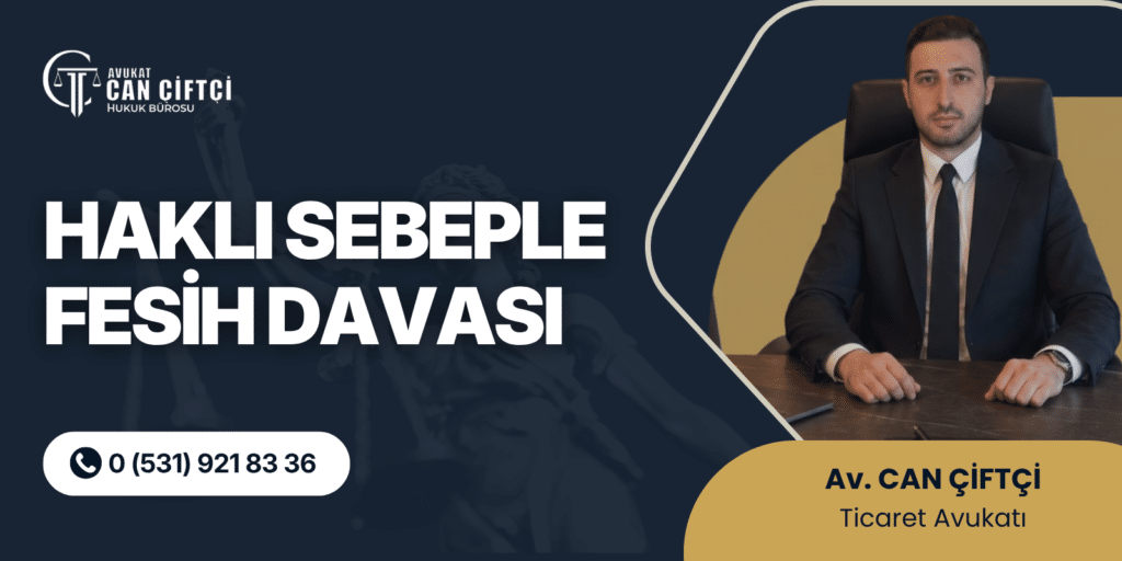 Haklı Sebeple Fesih Davası