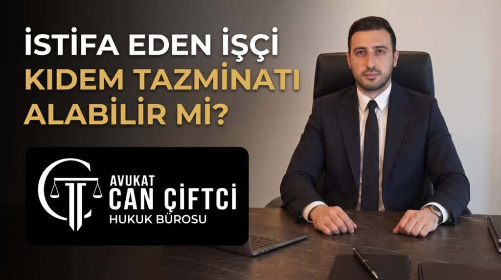 İstifa Eden İşçi Kıdem Tazminatı Alabilir mi?
